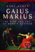 Kniha: Gaius Marius (Marc Hyden). Pen and Sword, 2023 Kniha: Gaius Marius (Marc Hyden). Pen and Sword, 2023