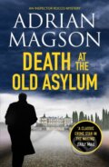Kniha: Death at the Old Asylum (Adrian Magson). Canelo, 2022 Kniha: Death at the Old Asylum (Adrian Magson). Canelo, 2022