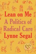 Kniha: Lean on Me (Lynne Segal). Verso, 2023 Kniha: Lean on Me (Lynne Segal). Verso, 2023