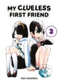 Kniha: My Clueless First Friend 03 (Taku Kawamura). Square Enix, 2023 Kniha: My Clueless First Friend 03 (Taku Kawamura). Square Enix, 2023