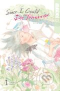 Kniha: Since I Could Die Tomorrow, Volume 1 (Sumako Kari). Tokyopop, 2024 Kniha: Since I Could Die Tomorrow, Volume 1 (Sumako Kari). Tokyopop, 2024
