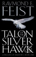 Kniha: Talon of the Silver Hawk (Raymond E. Feist). HarperCollins, 2003 Kniha: Talon of the Silver Hawk (Raymond E. Feist). HarperCollins, 2003