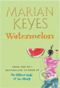Kniha: Watermelon (Marian Keyes) (Marian Keyesová). Cornerstone, 2005 Kniha: Watermelon (Marian Keyes) (Marian Keyesová). Cornerstone, 2005