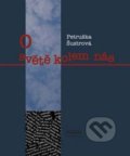 Kniha: O světě kolem nás (Petruška Šustrová). Euroslavica, 2012 Kniha: O světě kolem nás (Petruška Šustrová). Euroslavica, 2012