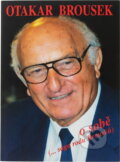 Kniha: Otakar Brousek o sobě (...sága rodu Brousků) (Otakar Brousek, Otakar Brousek st. a kolektiv). , 2001 Kniha: Otakar Brousek o sobě (...sága rodu Brousků) (Otakar Brousek, Otakar Brousek st. a kolektiv). , 2001