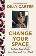 Kniha: Change Your Space (Dilly Carter). Welbeck, 2023 Kniha: Change Your Space (Dilly Carter). Welbeck, 2023