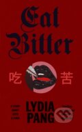 Kniha: Eat Bitter (Lydia Pang). Chatto and Windus, 2026 Kniha: Eat Bitter (Lydia Pang). Chatto and Windus, 2026