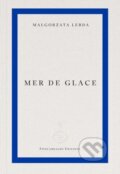 Kniha: Mer de Glace (Małgorzata Lebda). Fitzcarraldo Editions, 2026 Kniha: Mer de Glace (Małgorzata Lebda). Fitzcarraldo Editions, 2026