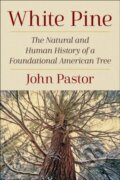 Kniha: White Pine (John Pastor). Island Press, 2023 Kniha: White Pine (John Pastor). Island Press, 2023