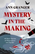 Kniha: Mystery in the Making (Ann Granger). Headline Book, 2022 Kniha: Mystery in the Making (Ann Granger). Headline Book, 2022