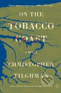 Kniha: On the Tobacco Coast (Christopher Tilghman). Picador, 2025 Kniha: On the Tobacco Coast (Christopher Tilghman). Picador, 2025