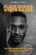 Kniha: Black Bodies, White Gazes (George Yancy). Rowman & Littlefield, 2025 Kniha: Black Bodies, White Gazes (George Yancy). Rowman & Littlefield, 2025