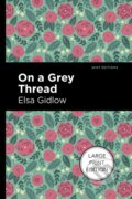 Kniha: On a Grey Thread (Elsa Gidlow). West Margin Press, 2022 Kniha: On a Grey Thread (Elsa Gidlow). West Margin Press, 2022