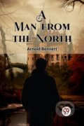 Kniha: A Man from the North (Edition2023) (Arnold Bennett). , 2024 Kniha: A Man from the North (Edition2023) (Arnold Bennett). , 2024