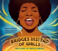 Kniha: Bridges Instead of Walls (Carole Boston Weatherford a Mavis Staples). , 2024 Kniha: Bridges Instead of Walls (Carole Boston Weatherford a Mavis Staples). , 2024