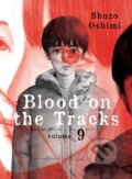 Kniha: Blood on the Tracks 9 (Shuzo Oshimi). Vertical, 2022 Kniha: Blood on the Tracks 9 (Shuzo Oshimi). Vertical, 2022