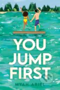 Kniha: You Jump First (Ariel Myah). Simon Pulse, 2026 Kniha: You Jump First (Ariel Myah). Simon Pulse, 2026