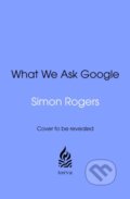 Kniha: What We Ask Google (Simon Rogers). Torva, 2026 Kniha: What We Ask Google (Simon Rogers). Torva, 2026