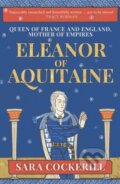 Kniha: Eleanor of Aquitaine (Sara a QC Cockerill). Amberley Publishing, 2022 Kniha: Eleanor of Aquitaine (Sara a QC Cockerill). Amberley Publishing, 2022