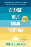 Kniha: Change Your Brain Every Day (Dr. Daniel G. Amen). Tyndale House Publishers, 2023 Kniha: Change Your Brain Every Day (Dr. Daniel G. Amen). Tyndale House Publishers, 2023