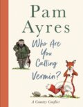 Kniha: Who Are You Calling Vermin? (Pam Ayres). Ebury, 2022 Kniha: Who Are You Calling Vermin? (Pam Ayres). Ebury, 2022