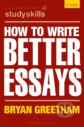 Kniha: How to Write Better Essays (Bryan Greetham). Bloomsbury, 2022 Kniha: How to Write Better Essays (Bryan Greetham). Bloomsbury, 2022