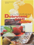 Kniha: Dobrotami proti splínu (Jarmila Mandžuková). Brána, 2007 Kniha: Dobrotami proti splínu (Jarmila Mandžuková). Brána, 2007