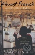 Kniha: Almost French (Sarah Turnbull). Nicholas Brealey Publishing, 2005 Kniha: Almost French (Sarah Turnbull). Nicholas Brealey Publishing, 2005