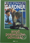 Kniha: Soud posledního odvolání (Erle Stanley Gardner). Kniha: Soud posledního odvolání (Erle Stanley Gardner).