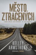 Kniha: Město ztracených (Kelley Armstrong). Vyšehrad, 2018 Kniha: Město ztracených (Kelley Armstrong). Vyšehrad, 2018