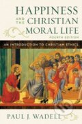 Kniha: Happiness and the Christian Moral Life (Paul J. Wadell). Rowman & Littlefield, 2024 Kniha: Happiness and the Christian Moral Life (Paul J. Wadell). Rowman & Littlefield, 2024