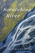 Kniha: Scratching River (Michelle Porter). Wilfrid Laurier University Press, 2022 Kniha: Scratching River (Michelle Porter). Wilfrid Laurier University Press, 2022