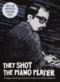 Kniha: They Shot the Piano Player (Fernando Trueba). SelfMadeHero, 2024 Kniha: They Shot the Piano Player (Fernando Trueba). SelfMadeHero, 2024