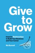 Kniha: Give to Grow (Mo Bunnell). Bard Press, 2024 Kniha: Give to Grow (Mo Bunnell). Bard Press, 2024