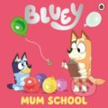 Kniha: Bluey: Mum School (Bluey). Ladybird Books, 2022 Kniha: Bluey: Mum School (Bluey). Ladybird Books, 2022