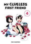 Kniha: My Clueless First Friend 04 (Taku Kawamura). Square Enix, 2023 Kniha: My Clueless First Friend 04 (Taku Kawamura). Square Enix, 2023