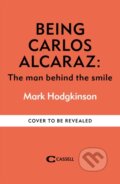 Kniha: Being Carlos Alcaraz (Mark Hodgkinson). Cassell, 2025 Kniha: Being Carlos Alcaraz (Mark Hodgkinson). Cassell, 2025