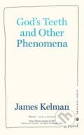 Kniha: God's Teeth and Other Phenomena (James Kelman). PM, 2022 Kniha: God's Teeth and Other Phenomena (James Kelman). PM, 2022