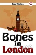 Kniha: Bones In London (Edgar Wallace). Double 9 Books LLP, 2023 Kniha: Bones In London (Edgar Wallace). Double 9 Books LLP, 2023