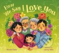 Kniha: How We Say I Love You (Lenny Wen a Nicole Chen). Knopf Books for Young Readers, 2022 Kniha: How We Say I Love You (Lenny Wen a Nicole Chen). Knopf Books for Young Readers, 2022