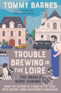 Kniha: Trouble Brewing in the Loire (Tommy Barnes). Muswell, 2022 Kniha: Trouble Brewing in the Loire (Tommy Barnes). Muswell, 2022