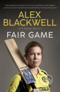 Kniha: Fair Game (Alex Blackwell a Megan Maurice). Hachette Australia, 2022 Kniha: Fair Game (Alex Blackwell a Megan Maurice). Hachette Australia, 2022