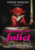 Kniha: Searching for Juliet (Sophie Duncan). Sceptre, 2023 Kniha: Searching for Juliet (Sophie Duncan). Sceptre, 2023
