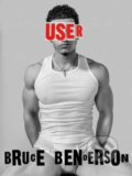 Kniha: User (Bruce Benderson). Muswell, 2023 Kniha: User (Bruce Benderson). Muswell, 2023