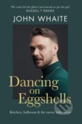 Kniha: Dancing on Eggshells (John Whaite). Octopus Publishing Group, 2023 Kniha: Dancing on Eggshells (John Whaite). Octopus Publishing Group, 2023