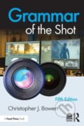 Kniha: Grammar of the Shot (Christopher Bowen). Routledge, 2023 Kniha: Grammar of the Shot (Christopher Bowen). Routledge, 2023