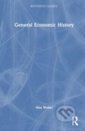 Kniha: General Economic History (Max Weber). Routledge, 2023 Kniha: General Economic History (Max Weber). Routledge, 2023