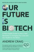 Kniha: Our Future is Biotech (Andrew Craig). , 2024 Kniha: Our Future is Biotech (Andrew Craig). , 2024