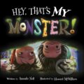 Kniha: Hey, That's MY Monster! (Amanda Noll). , 2024 Kniha: Hey, That's MY Monster! (Amanda Noll). , 2024