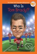 Kniha: Who Is Tom Brady? (James, Jr. Buckley a Who HQ). , 2021 Kniha: Who Is Tom Brady? (James, Jr. Buckley a Who HQ). , 2021